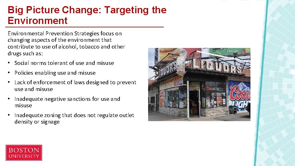 Big Picture Change: Targeting the Environmental Prevention Strategies focus on changing aspects of the
