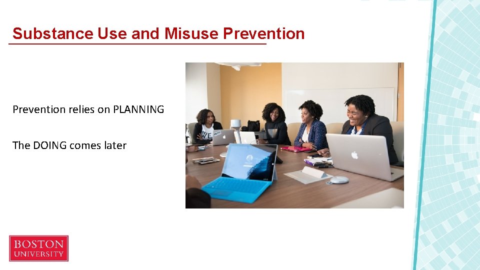 Substance Use and Misuse Prevention relies on PLANNING The DOING comes later 
