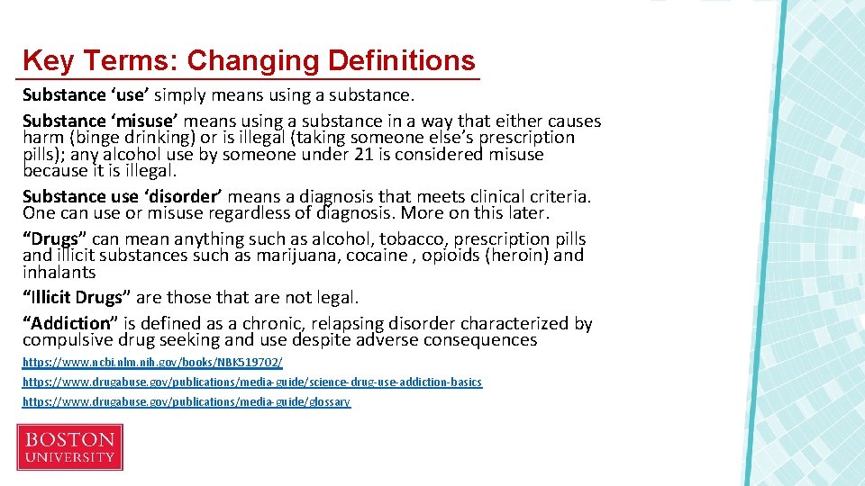 Key Terms: Changing Definitions Substance ‘use’ simply means using a substance. Substance ‘misuse’ means