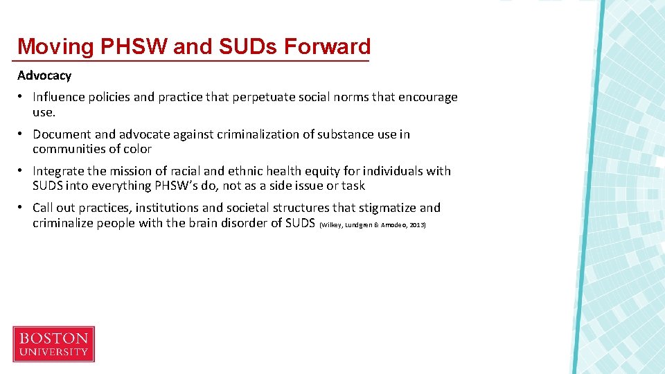 Moving PHSW and SUDs Forward Advocacy • Influence policies and practice that perpetuate social