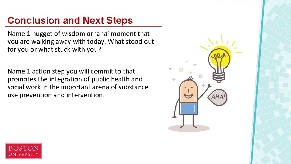 Conclusion and Next Steps Name 1 nugget of wisdom or ‘aha’ moment that you