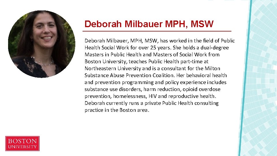 Deborah Milbauer MPH, MSW Deborah Milbauer, MPH, MSW, has worked in the field of
