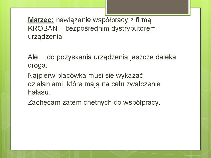 Marzec: nawiązanie współpracy z firmą KROBAN – bezpośrednim dystrybutorem urządzenia. Ale…. do pozyskania urządzenia