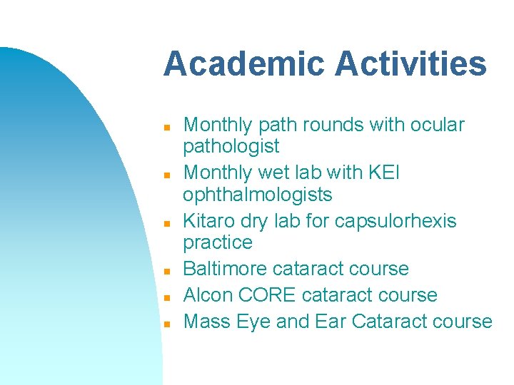 Academic Activities n n n Monthly path rounds with ocular pathologist Monthly wet lab