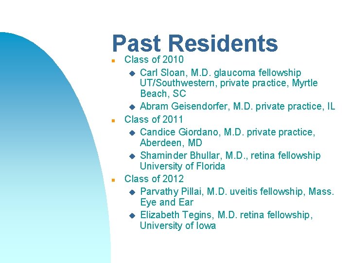 Past Residents Class of 2010 n Carl Sloan, M. D. glaucoma fellowship UT/Southwestern, private