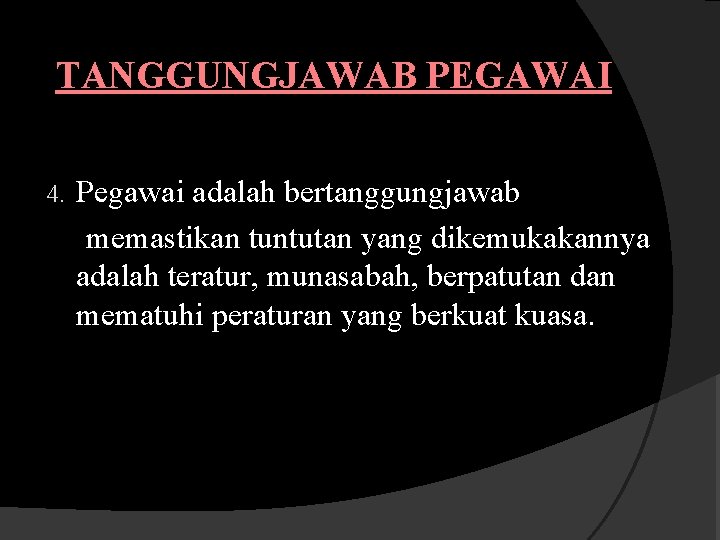 TANGGUNGJAWAB PEGAWAI 4. Pegawai adalah bertanggungjawab memastikan tuntutan yang dikemukakannya adalah teratur, munasabah, berpatutan