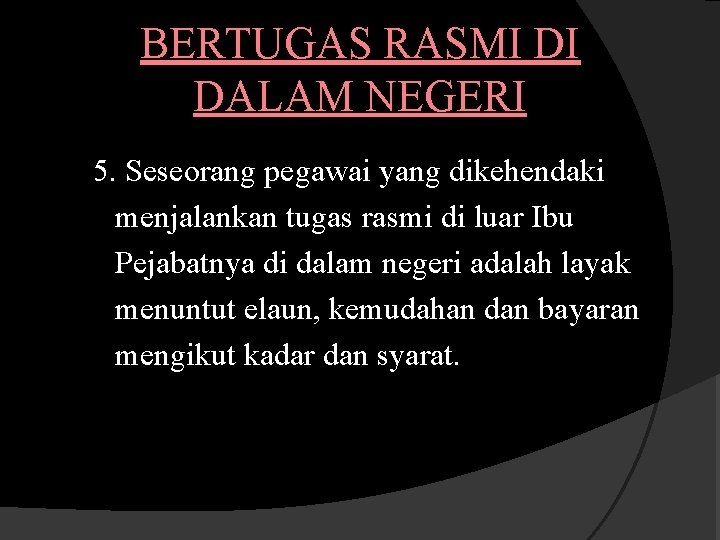 BERTUGAS RASMI DI DALAM NEGERI 5. Seseorang pegawai yang dikehendaki menjalankan tugas rasmi di