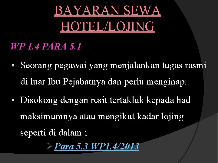 BAYARAN SEWA HOTEL/LOJING WP 1. 4 PARA 5. 1 § Seorang pegawai yang menjalankan