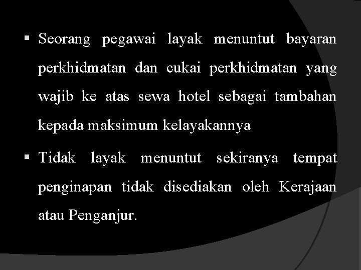 § Seorang pegawai layak menuntut bayaran perkhidmatan dan cukai perkhidmatan yang wajib ke atas