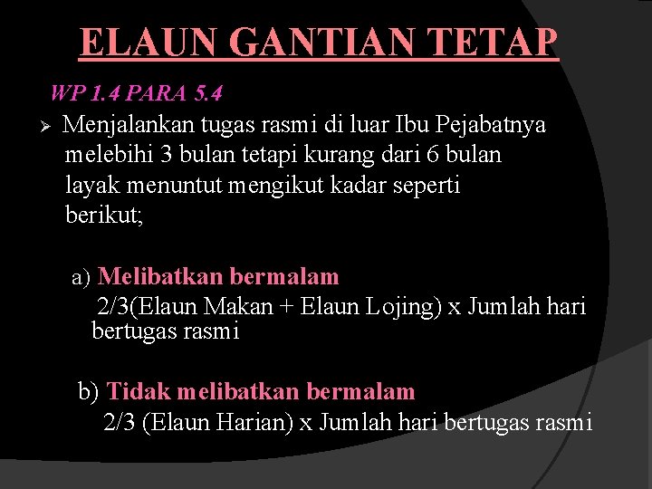 ELAUN GANTIAN TETAP WP 1. 4 PARA 5. 4 Ø Menjalankan tugas rasmi di