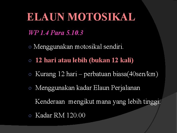 ELAUN MOTOSIKAL WP 1. 4 Para 5. 10. 3 ○ Menggunakan motosikal sendiri. ○