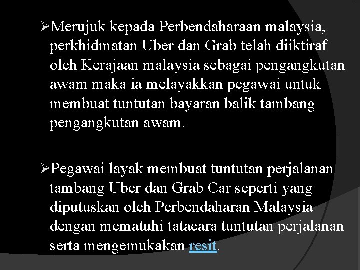 ØMerujuk kepada Perbendaharaan malaysia, perkhidmatan Uber dan Grab telah diiktiraf oleh Kerajaan malaysia sebagai