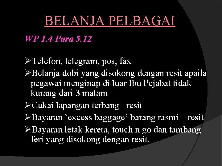 BELANJA PELBAGAI WP 1. 4 Para 5. 12 ØTelefon, telegram, pos, fax ØBelanja dobi