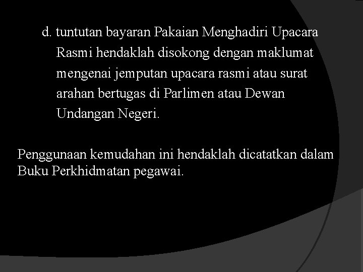 d. tuntutan bayaran Pakaian Menghadiri Upacara Rasmi hendaklah disokong dengan maklumat mengenai jemputan upacara