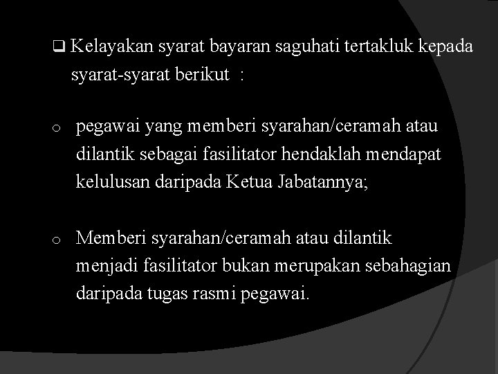 q Kelayakan syarat bayaran saguhati tertakluk kepada syarat-syarat berikut : o pegawai yang memberi