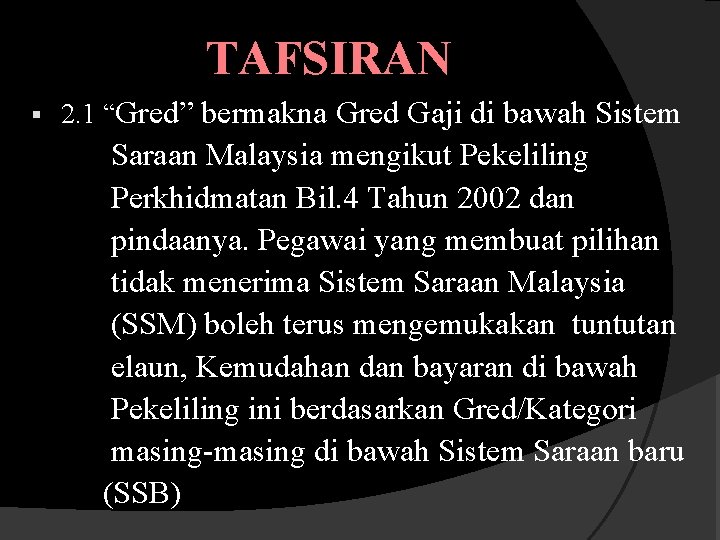 TAFSIRAN § 2. 1 “Gred” bermakna Gred Gaji di bawah Sistem Saraan Malaysia mengikut