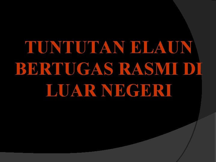 TUNTUTAN ELAUN BERTUGAS RASMI DI LUAR NEGERI 