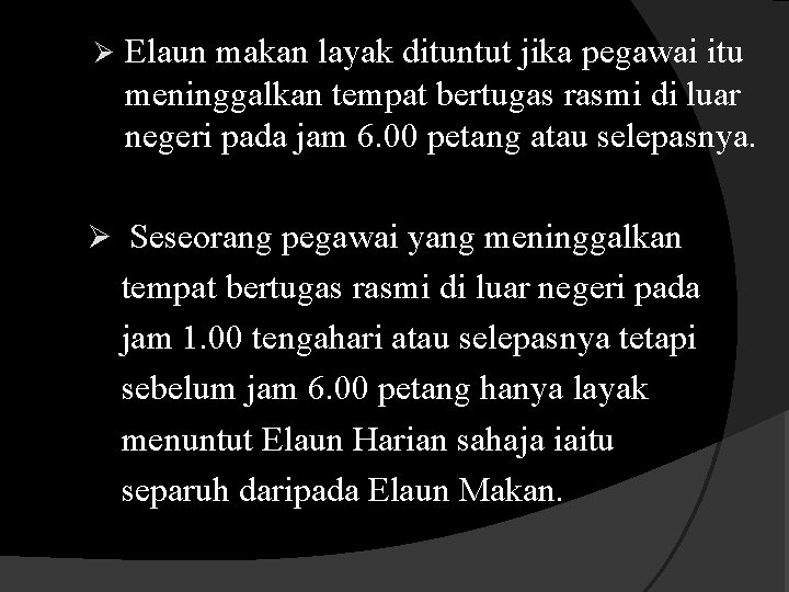 Ø Elaun makan layak dituntut jika pegawai itu meninggalkan tempat bertugas rasmi di luar