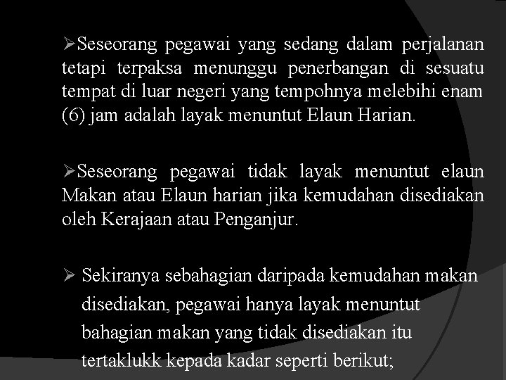 ØSeseorang pegawai yang sedang dalam perjalanan tetapi terpaksa menunggu penerbangan di sesuatu tempat di