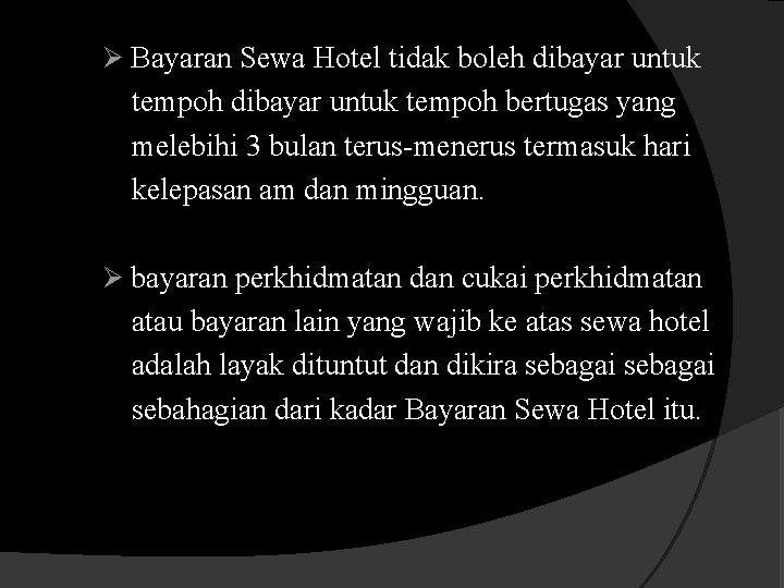 Ø Bayaran Sewa Hotel tidak boleh dibayar untuk tempoh bertugas yang melebihi 3 bulan