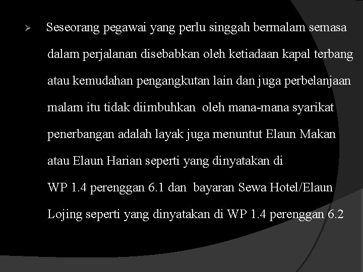 Ø Seseorang pegawai yang perlu singgah bermalam semasa dalam perjalanan disebabkan oleh ketiadaan kapal