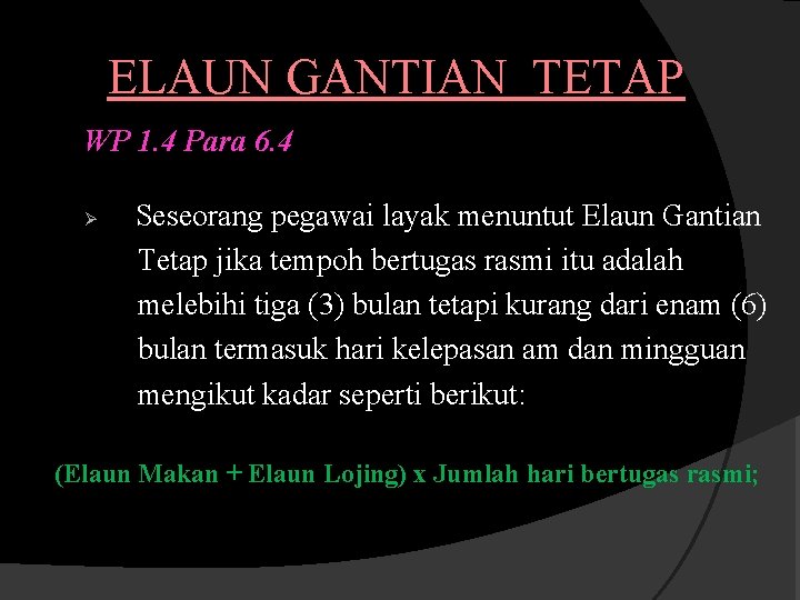 ELAUN GANTIAN TETAP WP 1. 4 Para 6. 4 Ø Seseorang pegawai layak menuntut