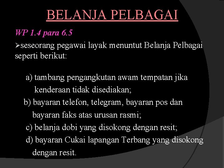 BELANJA PELBAGAI WP 1. 4 para 6. 5 Øseseorang pegawai layak menuntut Belanja Pelbagai