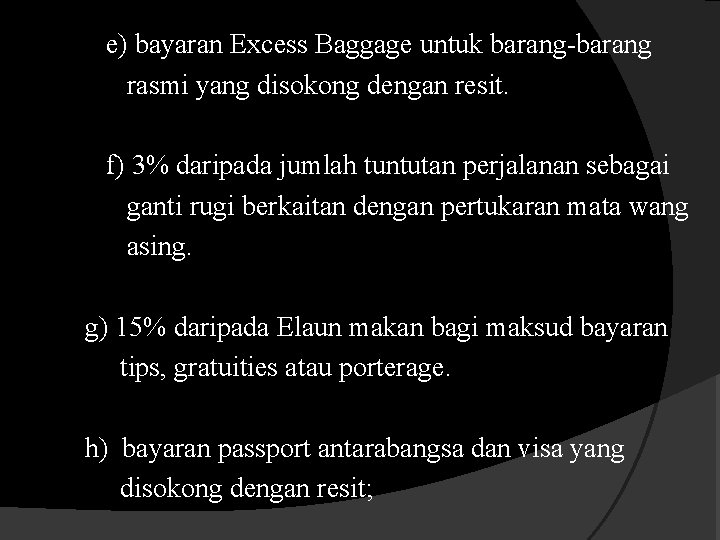 e) bayaran Excess Baggage untuk barang-barang rasmi yang disokong dengan resit. f) 3% daripada