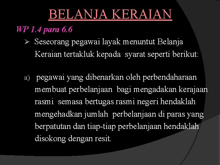 BELANJA KERAIAN WP 1. 4 para 6. 6 Ø Seseorang pegawai layak menuntut Belanja