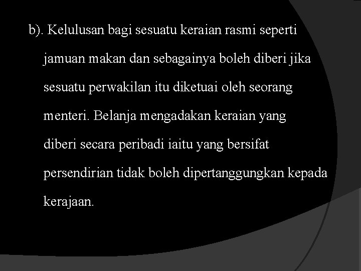 b). Kelulusan bagi sesuatu keraian rasmi seperti jamuan makan dan sebagainya boleh diberi jika