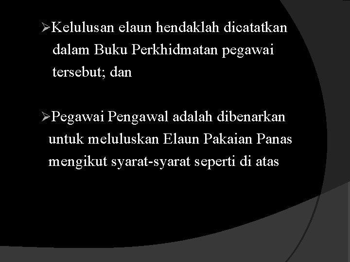 ØKelulusan elaun hendaklah dicatatkan dalam Buku Perkhidmatan pegawai tersebut; dan ØPegawai Pengawal adalah dibenarkan