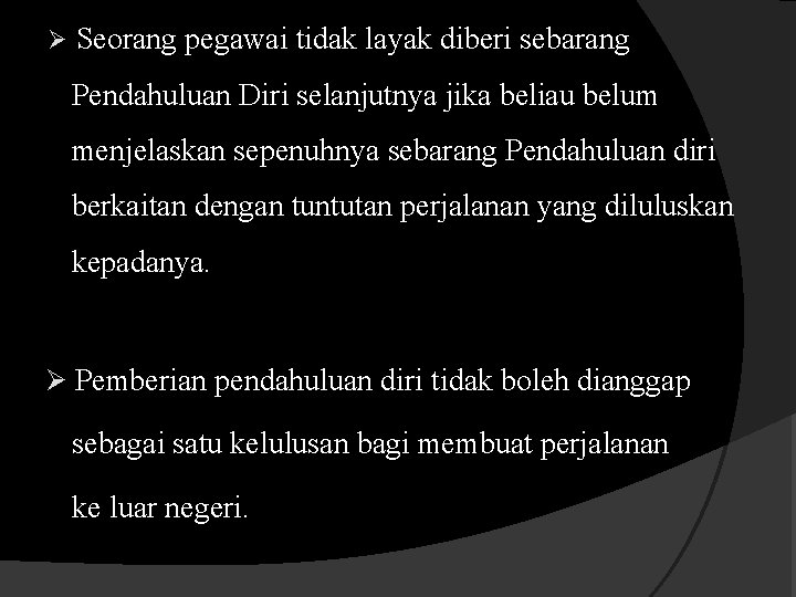 Ø Seorang pegawai tidak layak diberi sebarang Pendahuluan Diri selanjutnya jika beliau belum menjelaskan