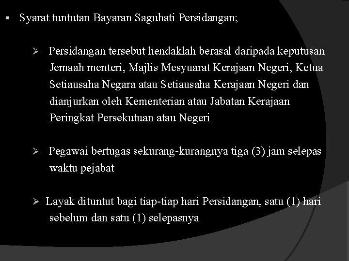 § Syarat tuntutan Bayaran Saguhati Persidangan; Ø Persidangan tersebut hendaklah berasal daripada keputusan Jemaah