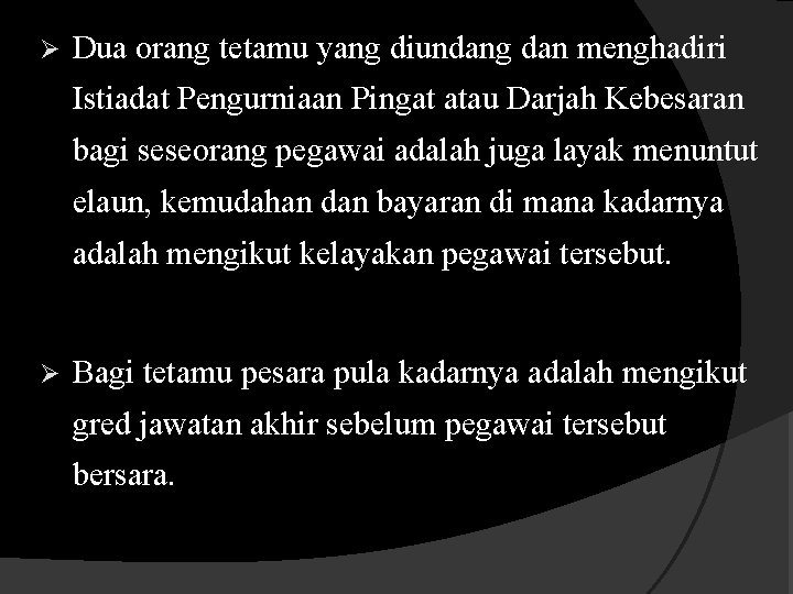 Ø Dua orang tetamu yang diundang dan menghadiri Istiadat Pengurniaan Pingat atau Darjah Kebesaran