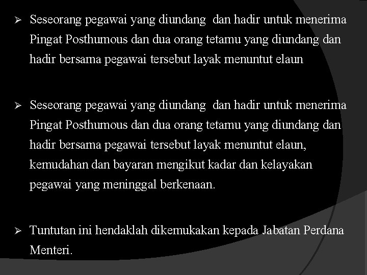 Ø Seseorang pegawai yang diundang dan hadir untuk menerima Pingat Posthumous dan dua orang