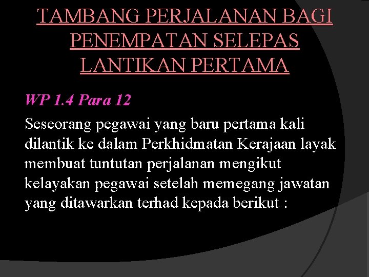 TAMBANG PERJALANAN BAGI PENEMPATAN SELEPAS LANTIKAN PERTAMA WP 1. 4 Para 12 Seseorang pegawai