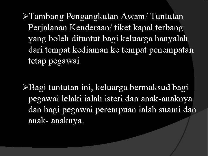 ØTambang Pengangkutan Awam/ Tuntutan Perjalanan Kenderaan/ tiket kapal terbang yang boleh dituntut bagi keluarga