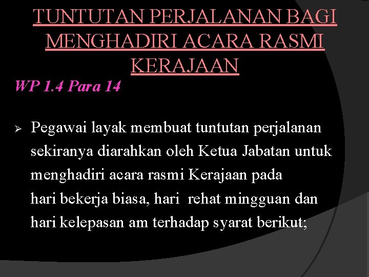 TUNTUTAN PERJALANAN BAGI MENGHADIRI ACARA RASMI KERAJAAN WP 1. 4 Para 14 Ø Pegawai