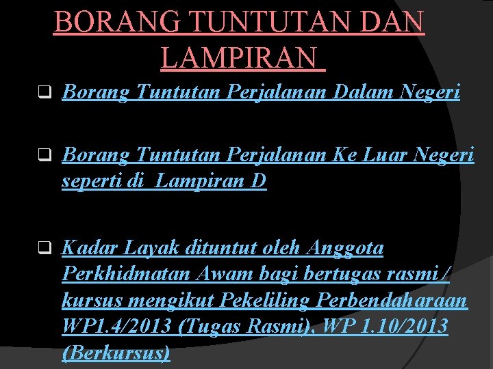 BORANG TUNTUTAN DAN LAMPIRAN q Borang Tuntutan Perjalanan Dalam Negeri q Borang Tuntutan Perjalanan