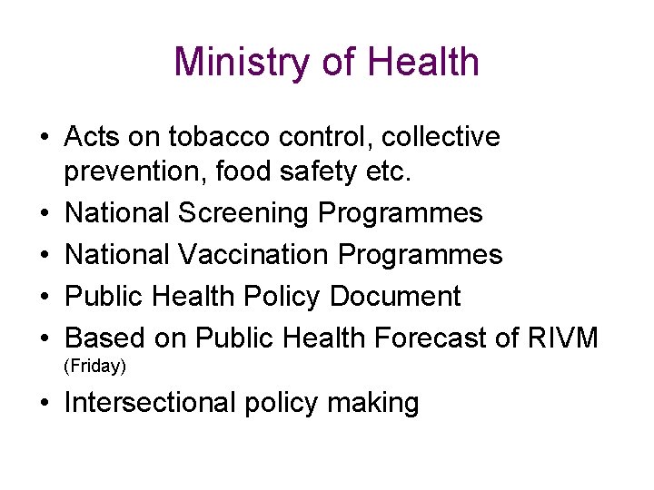 Ministry of Health • Acts on tobacco control, collective prevention, food safety etc. •