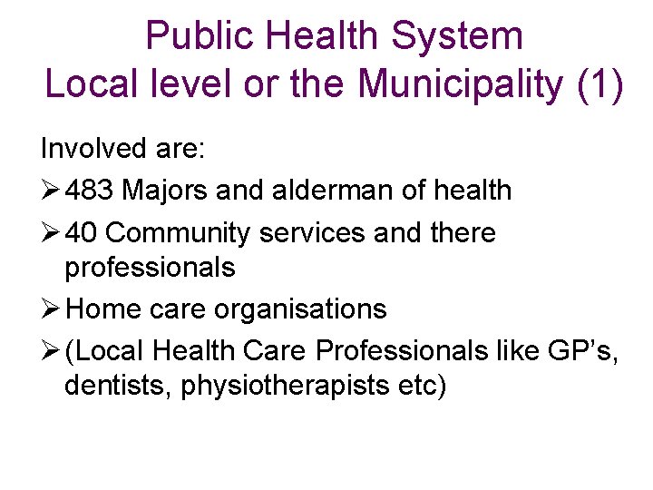 Public Health System Local level or the Municipality (1) Involved are: Ø 483 Majors