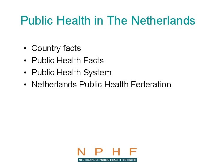 Public Health in The Netherlands • • Country facts Public Health Facts Public Health