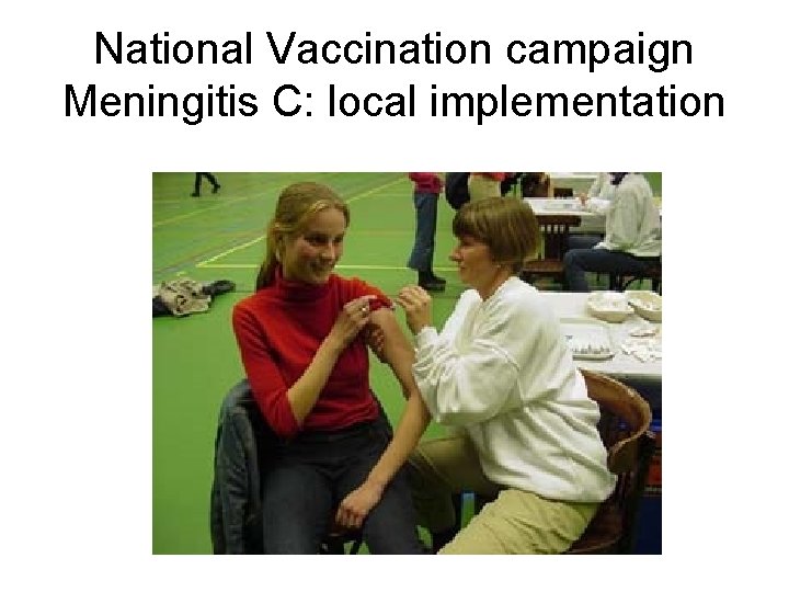 National Vaccination campaign Meningitis C: local implementation 