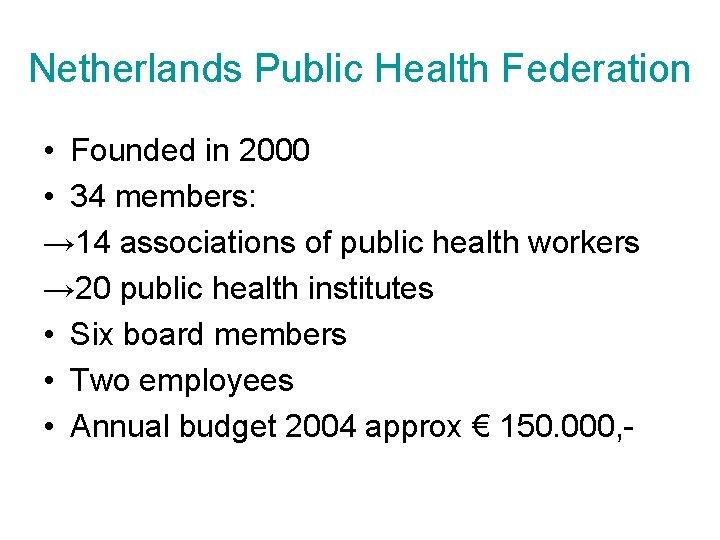 Netherlands Public Health Federation • Founded in 2000 • 34 members: → 14 associations