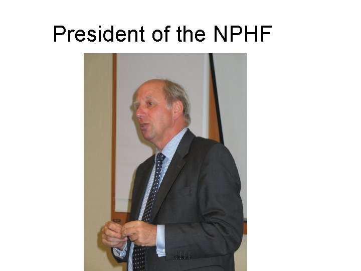 President of the NPHF 