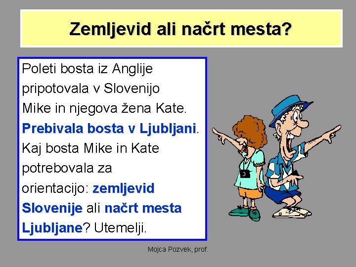 Zemljevid ali načrt mesta? Poleti bosta iz Anglije pripotovala v Slovenijo Mike in njegova