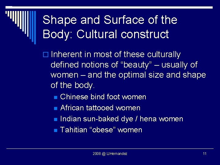 Shape and Surface of the Body: Cultural construct Inherent in most of these culturally