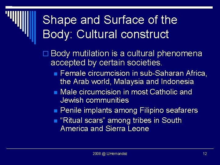 Shape and Surface of the Body: Cultural construct Body mutilation is a cultural phenomena