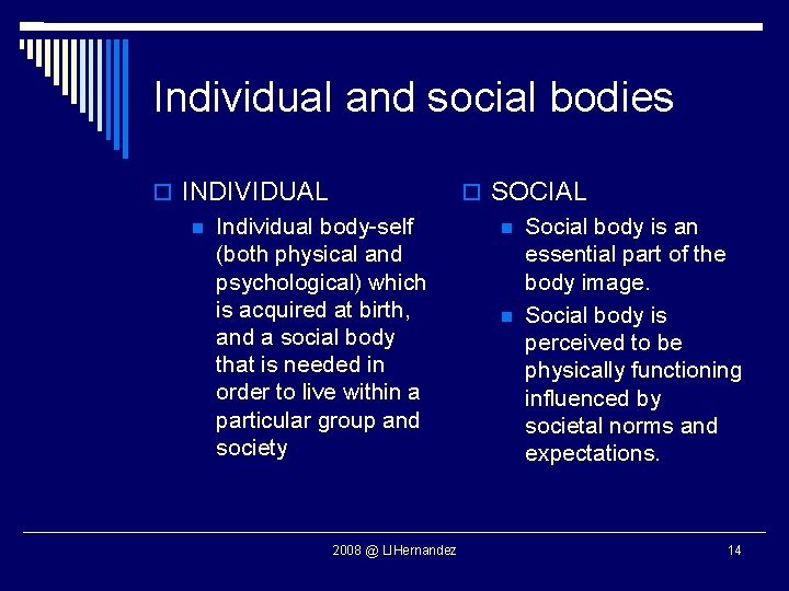 Individual and social bodies INDIVIDUAL Individual body-self (both physical and psychological) which is acquired