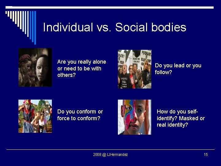 Individual vs. Social bodies Are you really alone or need to be with others?